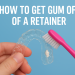 How to Get Gum Off of a Retainer